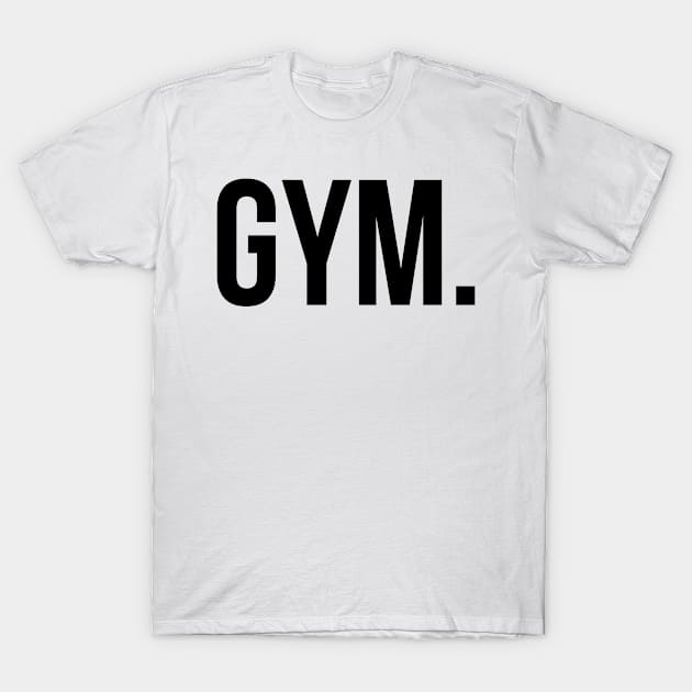 GYM. T-Shirt by Dreist Shirts